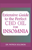 Extensive guide to the perfect CBD oil for Insomnia: Therapeutic effect of CBD oil on sleep disorder and understanding the health benefits of medical cannabis 1671500709 Book Cover