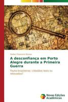 A desconfiança em Porto Alegre durante a Primeira Guerra: Teuto-brasileiros: cidadãos leais ou retovados? 3639682963 Book Cover