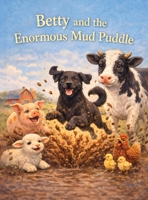 Betty and the Enormous Mud Puddle B0GWQ9ZSJS Book Cover