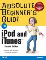 Absolute Beginner's Guide to iPod and iTunes (Absolute Beginner's Guide)