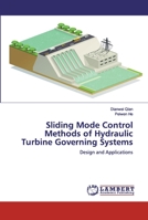 Sliding Mode Control Methods of Hydraulic Turbine Governing Systems: Design and Applications 6139831598 Book Cover