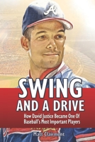 Swing and a Drive: How David Justice Became One of Baseball's Most Important Players 1976423465 Book Cover