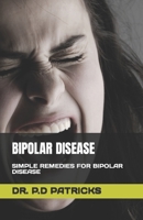 BIPOLAR DISEASE: SIMPLE REMEDIES FOR BIPOLAR DISEASE B0C79QBCDS Book Cover