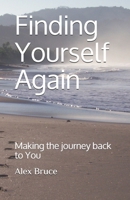 Finding Yourself Again: Making the journey back to You 1081373857 Book Cover