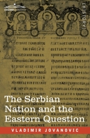 The Serbian Nation And The Eastern Question 1646791843 Book Cover