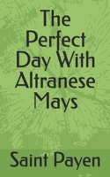 The Perfect Day With Altranese Mays B0DZXM37JB Book Cover