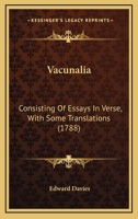 Vacunalia: Consisting Of Essays In Verse, With Some Translations 1166172775 Book Cover