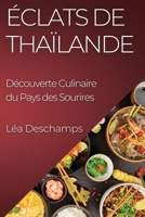 Éclats de Thaïlande: Découverte Culinaire du Pays des Sourires 1835504744 Book Cover