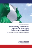 Addressing Separatist Agitation Through Democratic Method 6206155757 Book Cover