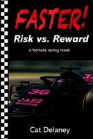Risk vs. Reward: a formula racing novel (FASTER!) 1999017501 Book Cover