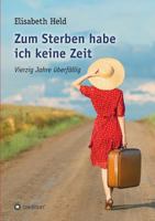 Zum Sterben habe ich keine Zeit: Vierzig Jahre überfällig 3734594928 Book Cover