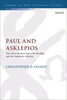 Paul and Asklepios: The Graeco-Roman Quest for Healing and the Apostolic Mission 0567708152 Book Cover