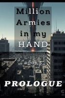 Million Armies in my HAND BOOK 6: PROLOGUE (Million Armies in my Hand: An Isekai-Urban Wargame LitRPG) B0FHJYZVKW Book Cover