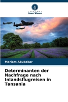 Determinanten der Nachfrage nach Inlandsflugreisen in Tansania 6206345483 Book Cover