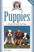 Puppies: A Complete Guide to Caring for Your Puppy (Complete Care Made Easy) 1931993769 Book Cover