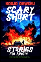 Scary Short Stories For Adults - Dark Valentines Love Triangles, Vol.2: Obsession, Harrowing Betrayals, Fatal Attractions, and the Grim Realities of ... Grown-up Valentine's Day Mystery Series) B0DQJ25NC2 Book Cover