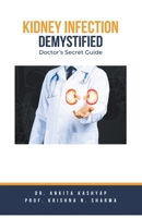 Kidney Infection Demystified: Doctor's Secret Guide B0CHJ3VTHY Book Cover
