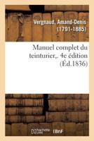 Manuel complet du teinturier. 4e édition 2329104669 Book Cover