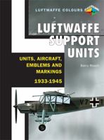 Luftwaffe Support Units and Aircraft - Units, Aircraft, Emblems and Markings 1933-1945 1906537046 Book Cover