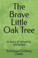 The Brave Little Oak Tree: A story of amazing resilience ("Tales of Wisdom: Bedtime Stories for Young Hearts") B0CDNPQP5G Book Cover