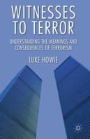 Witnesses to Terror: Understanding the Meanings and Consequences of Terrorism 023029975X Book Cover
