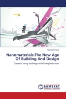 Nanomaterials:The New Age Of Building And Design: Towards living buildings with living behaviors 3659467693 Book Cover