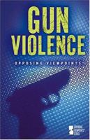 Opposing Viewpoints Series - Gun Violence (hardcover edition) (Opposing Viewpoints Series) 0737733543 Book Cover