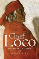 Chief Loco: Apache Peacemaker 080619121X Book Cover
