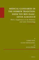 Medical Glossaries in the Hebrew Tradition: Shem Tov Ben Isaac, Sefer Almansur: With a Supplement on the Romance and Latin Terminology 9004352023 Book Cover