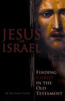 Jesus of Israel: Finding Christ in the Old Testament 0867167726 Book Cover