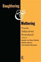 Daughtering and Mothering: Female Subjectivity Reanalysed 0415086507 Book Cover