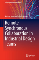 Remote Synchronous Collaboration in Industrial Design Teams (Design Science and Innovation) 9819212464 Book Cover