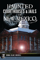 Haunted Courthouses & Jails of New Mexico 1467159883 Book Cover