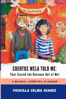 Cuentos Wela Told Me: That Scared the Beeswax Out of Me!: A Bilingual Capirotada of Musings (Extended Edition) B08JB7MDPH Book Cover
