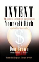 Invent Yourself Rich: 16 Secrets for Creating Million-Dollar Inventions 1594160503 Book Cover