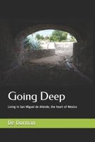 Going Deep: Living in San Miguel de Allende, the heart of Mexico 1718608713 Book Cover