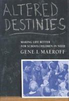 Altered Destinies: Making Life Better for Schoolchildren in Need 0312220804 Book Cover