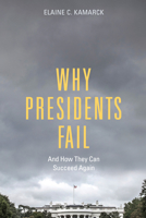 Why Presidents Fail And How They Can Succeed Again 081572778X Book Cover