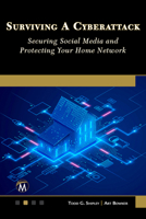 Surviving a Cyberattack: Securing Social Media and Protecting Your Home Network 1501523120 Book Cover