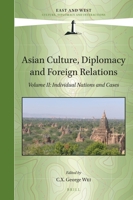 Asian Culture, Diplomacy and Foreign Relations, Volume II Individual Nations and Cases 9004508260 Book Cover