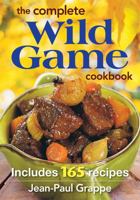 The Complete Wild Game Cookbook: Includes 165 Recipes 0778805166 Book Cover