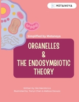 Organelles and the Endosymbiotic Theory (Simplified Science by MetaNoya) B0GQXDCZ78 Book Cover