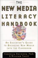 The New Media Literacy Handbook: An Educator's Guide to Bringing New Media into the Classroom 0385496141 Book Cover