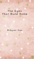 The Eyes That Build Home B0GTWGBFX4 Book Cover