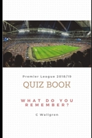 Premier League 2018/19 Quiz Book 1078434719 Book Cover