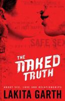 The Naked Truth: About Sex, Love and Relationships 0830743286 Book Cover