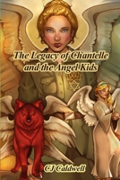 The Legacy of Chantelle and the Angel Kids 164702112X Book Cover