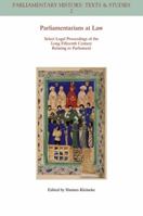 Parliamentarians at Law: Select Legal Proceedings of the Long Fifteenth Century Relating to Parliament (Parliamentary History Book) 1405180137 Book Cover