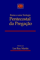 Rumo a uma Teologia Pentecostal da Pregação (Portuguese Edition) 1953358802 Book Cover