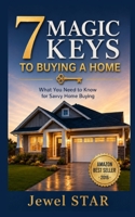 7 Magic Keys to Buying a Home: What You Need to Know for Savvy Home Buying 0997189401 Book Cover